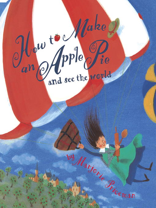 Marjorie Priceman创作的How to Make an Apple Pie and See the World作品的详细信息 - 可供借阅